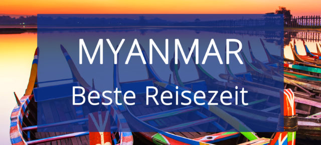 Beste Reisezeit für Myanmar: Alles zum Klima & den Temperaturen